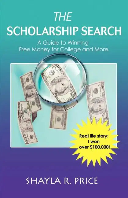 The Scholarship Search: A Guide to Winning Free Money for College and More - Paperback