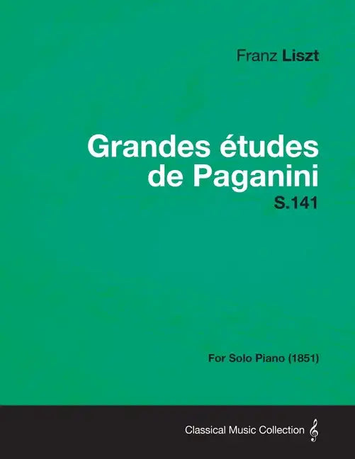 Grandes Etudes de Paganini S.141 - For Solo Piano (1851) - Paperback