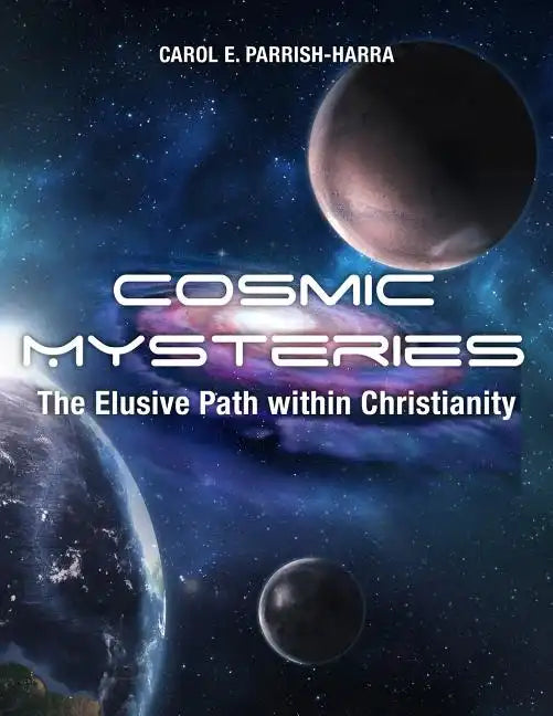Cosmic Mysteries: The Elusive Path within Christianity - Paperback