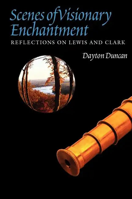 Scenes of Visionary Enchantment: Reflections on Lewis and Clark - Paperback