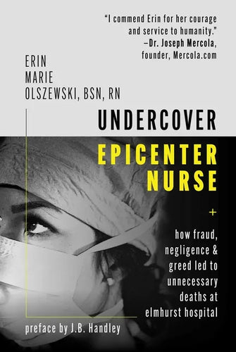 Undercover Epicenter Nurse: How Fraud, Negligence, and Greed Led to Unnecessary Deaths at Elmhurst Hospital - Hardcover