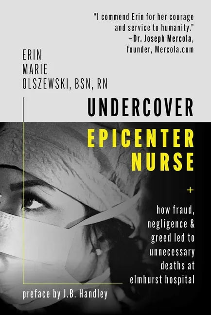 Undercover Epicenter Nurse: How Fraud, Negligence, and Greed Led to Unnecessary Deaths at Elmhurst Hospital - Hardcover