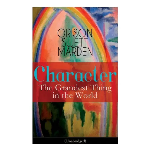 Character: The Grandest Thing in the World (Unabridged) - Paperback