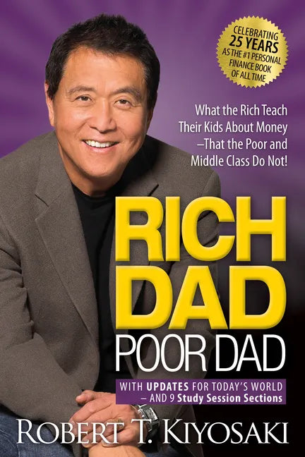 Rich Dad Poor Dad: What the Rich Teach Their Kids about Money That the Poor and Middle Class Do Not! - Paperback
