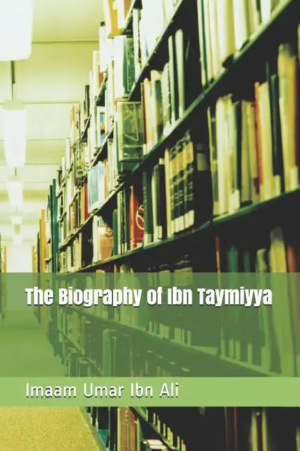 The Biography of Ibn Taymiyya - Paperback