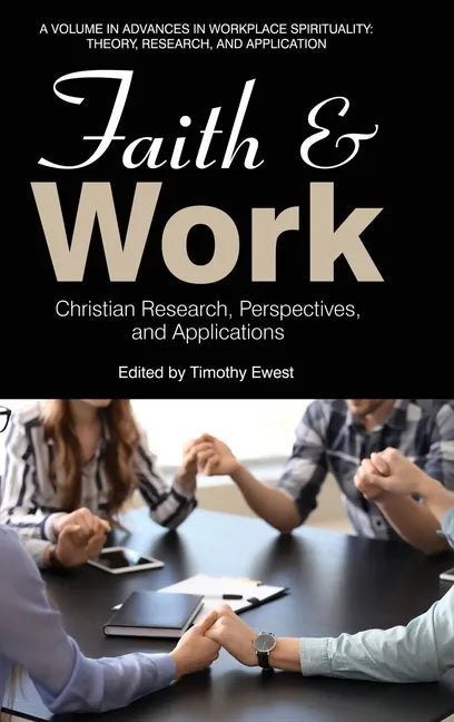 Faith and Work: Christian Research, Perspectives, and Applications - Hardcover