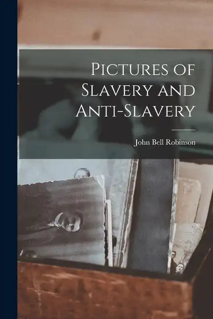 Pictures of Slavery and Anti-Slavery - Paperback