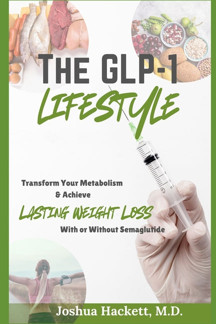 The GLP-1 Lifestyle: Transform Your Metabolism & Achieve Lasting Weight Loss with or without Semaglutide - Paperback