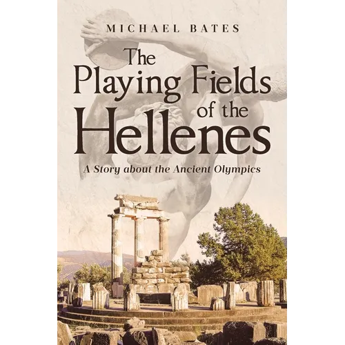 The Playing Fields of the Hellenes: A Story about the Ancient Olympics - Paperback