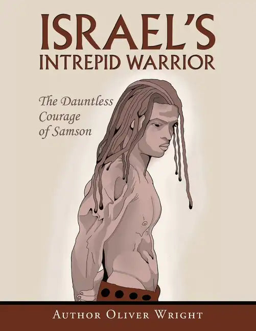 Israel's Intrepid Warrior: The Dauntless Courage of Samson - Paperback