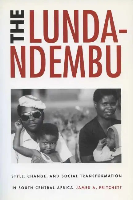 Lunda-Ndembu: Style, Change, and Social Transformation - Paperback