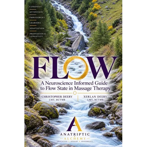 Flow: A Neuroscience-Informed Guide to Flow State in Massage Therapy - Paperback