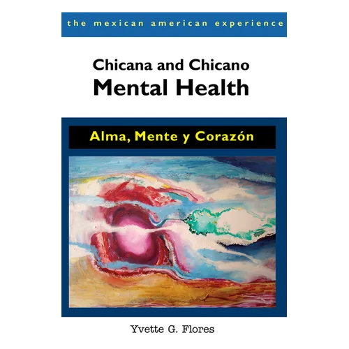 Chicana and Chicano Mental Health: Alma, Mente Y Coraz - Paperback