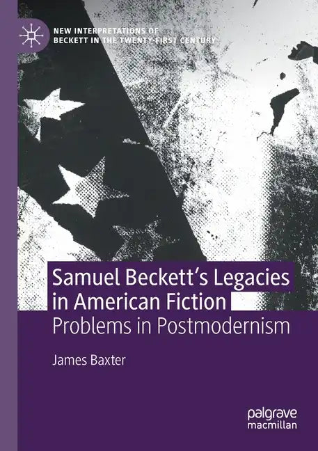 Samuel Beckett's Legacies in American Fiction: Problems in Postmodernism - Paperback
