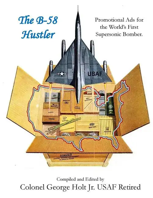 The B-58 Hustler - Promotional Ads for the World's First Supersonic Bomber. - Paperback