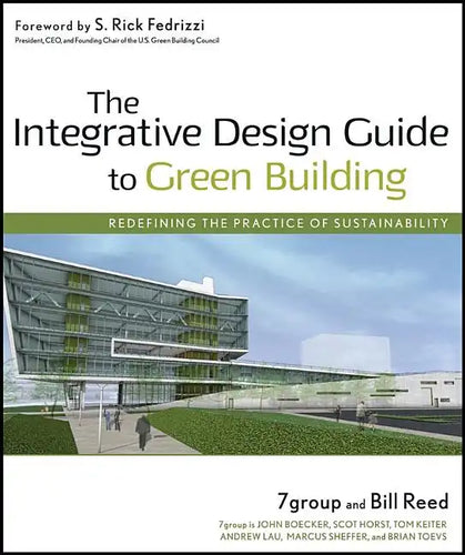 The Integrative Design Guide to Green Building - Hardcover