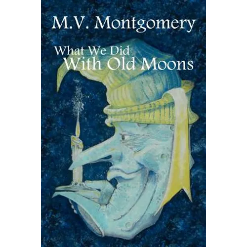 What We Did with Old Moons - Paperback