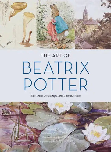The Art of Beatrix Potter: Sketches, Paintings, and Illustrations - Hardcover