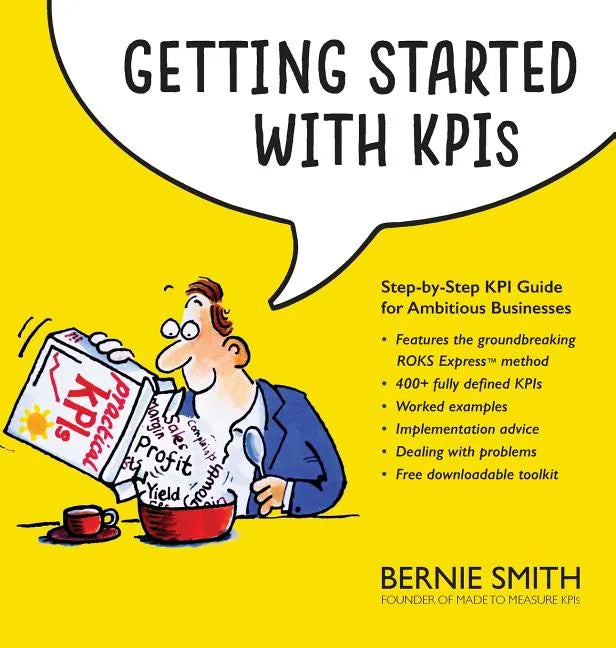 Getting Started with KPIs: Step-by-step KPI guide for ambitious businesses - Hardcover