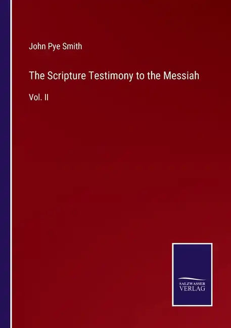The Scripture Testimony to the Messiah: Vol. II - Paperback