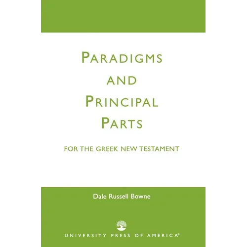 Paradigms and Principal Parts for the Greek New Testament - Paperback