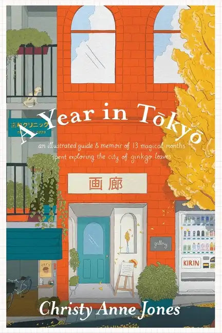 A Year in Tokyo: An Illustrated Guide and Memoir - Paperback