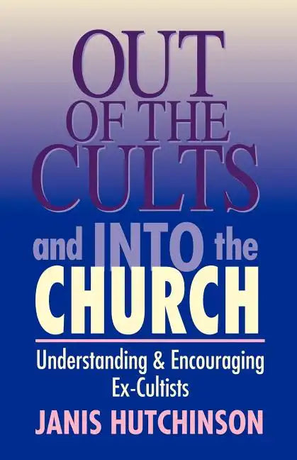 Out of the Cults and Into the Church - Paperback