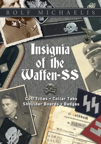 Insignia of the Waffen-SS: Cuff Titles, Collar Tabs, Shoulder Boards & Badges - Hardcover