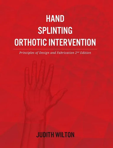Hand Splinting / Orthotic Intervention: principles of design and fabrication - Paperback