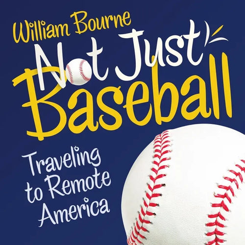 Not Just Baseball: Traveling to Remote America - Paperback
