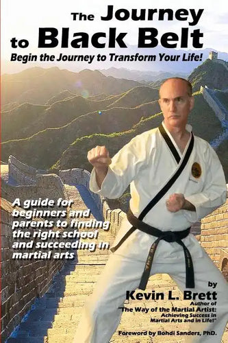 The Journey to Black Belt: Begin the Journey to Transform Your Life! - Paperback