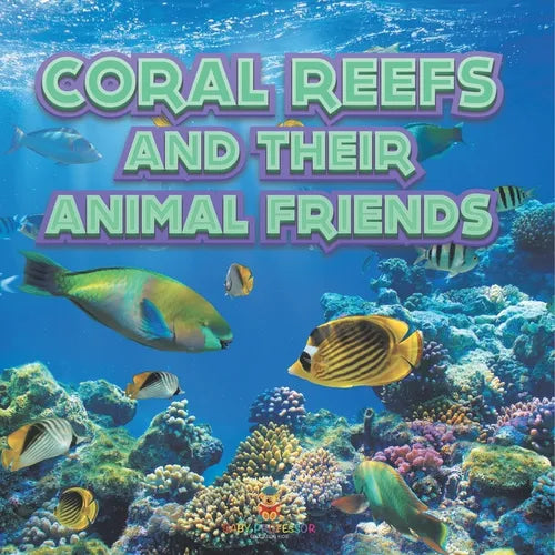 Coral Reefs and Their Animals Friends - Paperback
