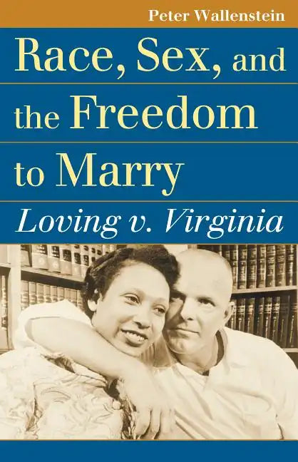 Race, Sex, and the Freedom to Marry: Loving V. Virginia - Paperback