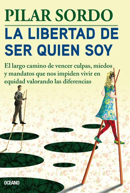 La Libertad de Ser Quien Soy: El Largo Camino de Vencer Culpas, Miedos Y Mandatos - Paperback