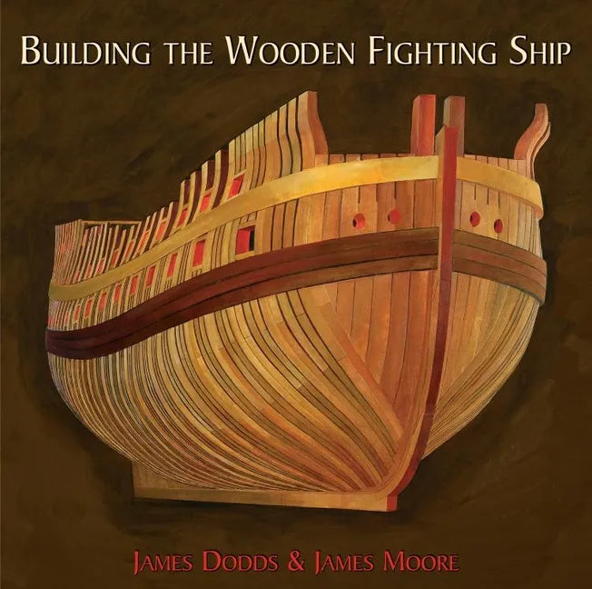 Building the Wooden Fighting Ship - Hardcover