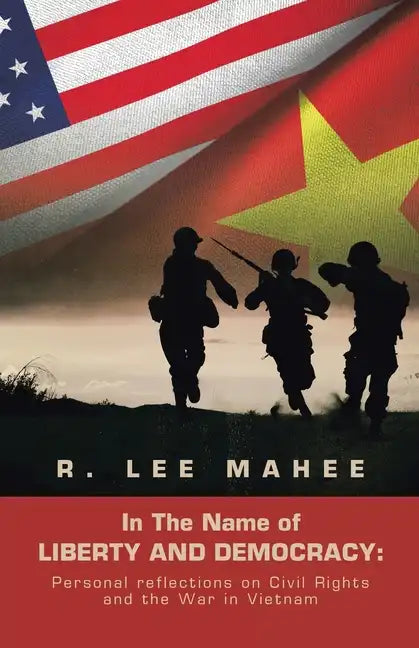 In the Name of Liberty and Democracy: Personal Reflections on Civil Rights and the War in Vietnam - Paperback