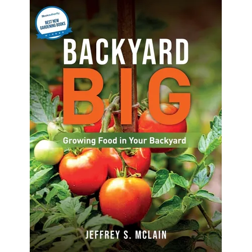 Backyard Big: Growing Food in Your Backyard - Hardcover