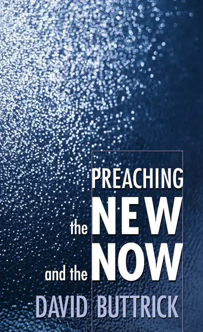 Preaching the New and the Now - Paperback