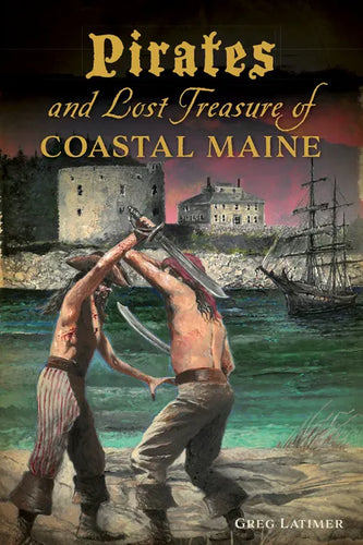 Pirates and Lost Treasure of Coastal Maine - Paperback