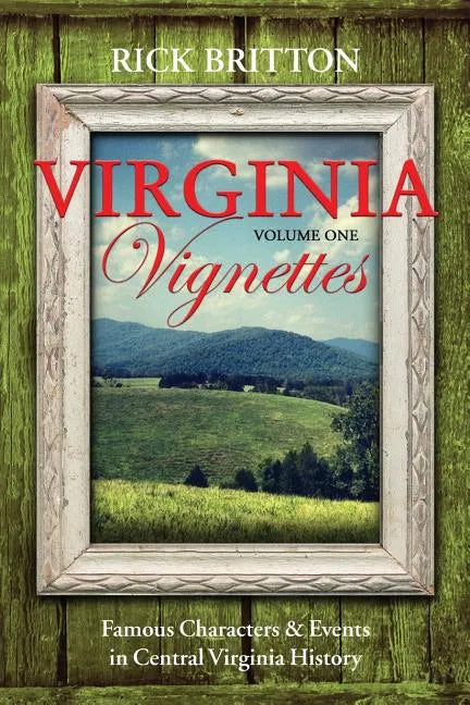 Virginia Vignettes (Vol. 1) - Famous Characters & Events in Central Virginia History - Paperback