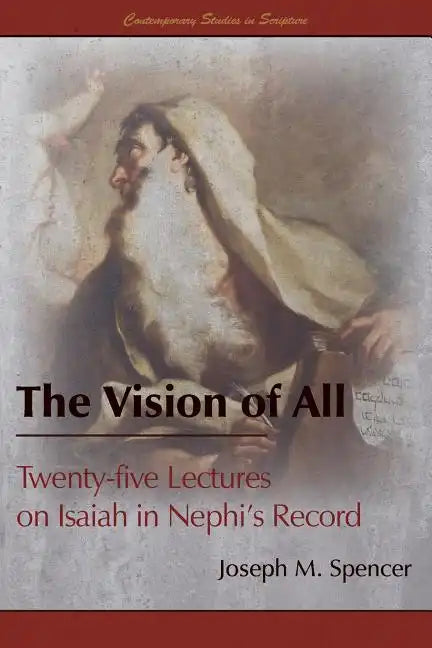 The Vision of All: Twenty-five Lectures on Isaiah in Nephi's Record - Paperback