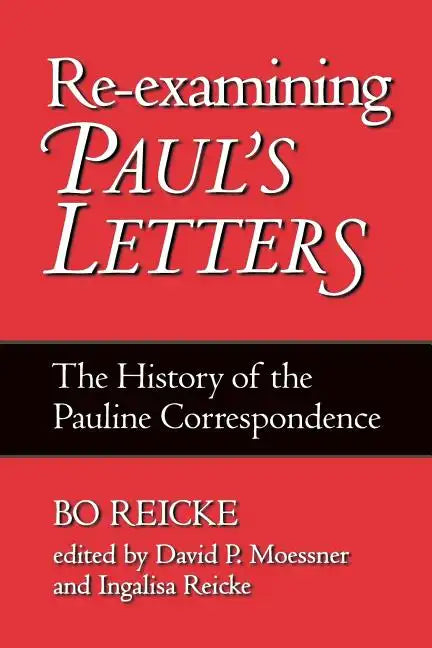 Re-Examining Paul's Letters: The History of the Pauline Correspondence - Paperback
