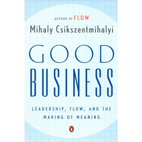 Good Business: Leadership, Flow, and the Making of Meaning - Paperback