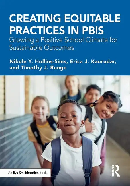 Creating Equitable Practices in Pbis: Growing a Positive School Climate for Sustainable Outcomes - Paperback