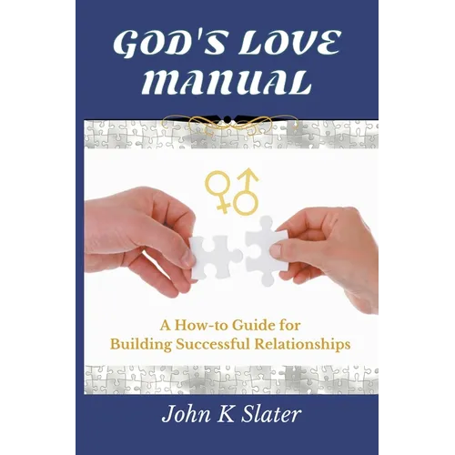 God's Love Manual: A How-to Guide for Building Successful Relationships - Paperback