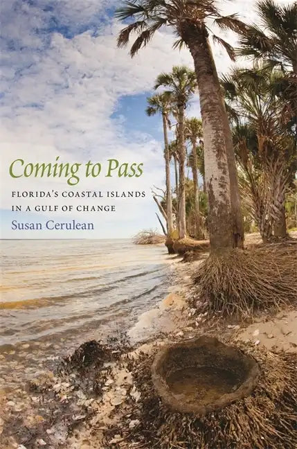 Coming to Pass: Florida's Coastal Islands in a Gulf of Change - Hardcover