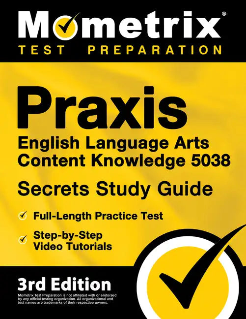 Praxis English Language Arts Content Knowledge 5038 Secrets Study Guide - Full-Length Practice Test, Step-By-Step Video Tutorials: [3rd Edition] - Paperback
