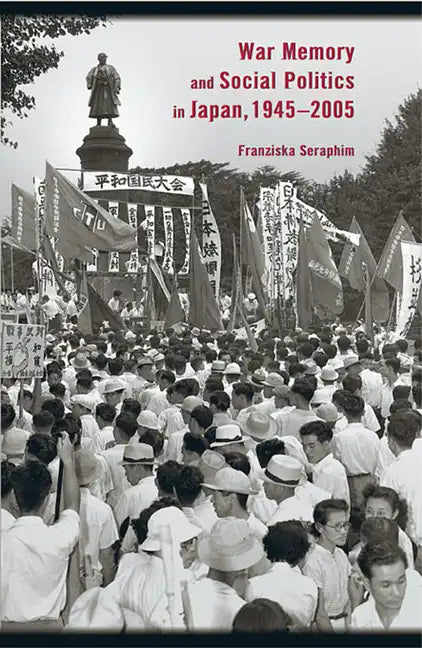 War Memory and Social Politics in Japan, 1945-2005 - Paperback