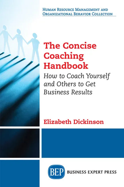 The Concise Coaching Handbook: How to Coach Yourself and Others to Get Business Results - Paperback