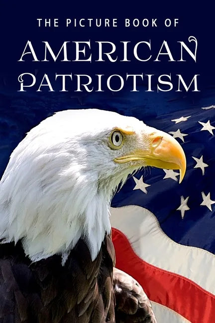 The Picture Book of American Patriotism: A Gift Book for Alzheimer's Patients and Seniors with Dementia - Paperback